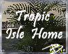 Tropic Isle Home