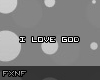 I love God