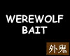 Werewolf Bait