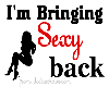 im bringing sexy back