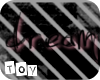 [Toy] Dream too Forget.