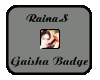 Raina.S Geisha Badge