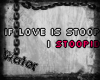 [w I Stoopid You