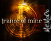 !Trance Of Mine W.P!