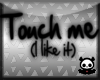 !GT! Touch me Head sign