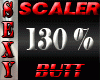 Scaler Butt 130%