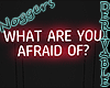 What are you afraid of?