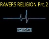 RAVERS RELIGION Prt.2