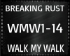 Breaking Rust ~ Walk My