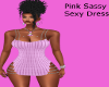 Pink Sassy Sexy Dress
