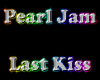 Pearl Jam - Last Kiss