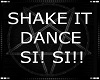 Shake It Dance SI! SI!!