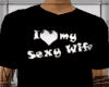 I<3 My sexy Wife T shirt