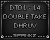 Double Take - Dhruv