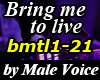 Bring me to live - Male