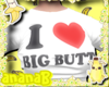 I <3 Big Butts