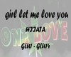 girl let me love you