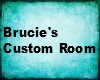 Brucie's Custom room