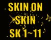♪SKIN ON SKIN♪