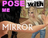 Pose With Me MIRROR