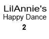 LilAnnie's Happy Dance 2