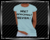 Me? Wrong? Never Tshirt