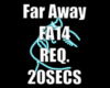 FAR AWAY FA14