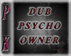Dub Psycho Owner