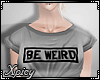 [X] Rebel Be Weird | G