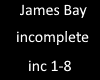 James Bay Incomplete