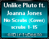 Unlike Pluto: No Scrubs