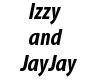 [Z] IZZY AND JAYJAY