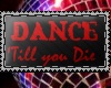 DANCE till you DIE