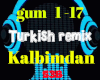 TURKISH REMIX KALBIMDAN