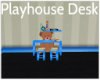 ::Playhouse Desk::