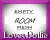 MESH Empty/ Room