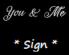 You & Me - Sign