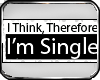 [Z] I think im single