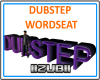 DUBSTEP - Word Seat