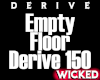 Empty Floor Derive 150