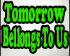 Tomorrow Bellong To Us