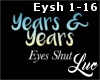 [L]Eyes Shut~Yrs&Yrs 