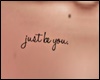 Just Be You Tattoo - F