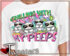 Chillin w Peeps Baggy T