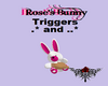 Rose's Bunny w/triggers