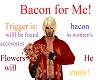  Bacon for me Valentines