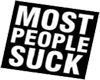 MOST PEOPLE SUCK