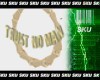 Trust no man