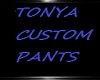 TONYA CUSTOM PANTS