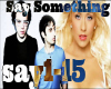 Say Something (REQUEST)